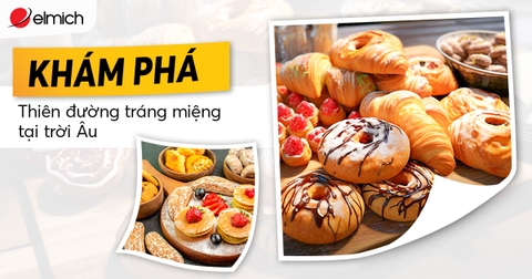 Khám phá thiên đường tráng miệng tại trời Âu