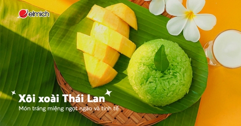 Cách Làm Xôi Xoài Thái Lan - Món tráng miệng tinh tế