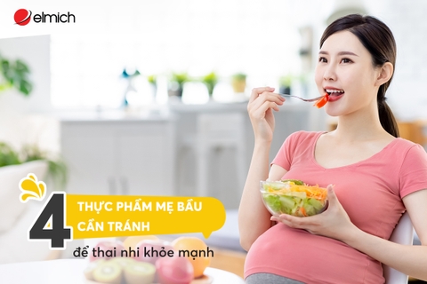 4 thực phẩm mẹ bầu cần tránh để thai nhi khỏe mạnh