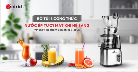 Bỏ túi 5 công thức nước ép tươi mát khi hè sang với máy ép chậm Elmich JEE-3898
