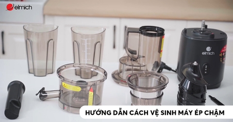 Hướng dẫn vệ sinh máy ép chậm trái cây nhanh gọn, đơn giản và đảm bảo chất lượng thành phẩm