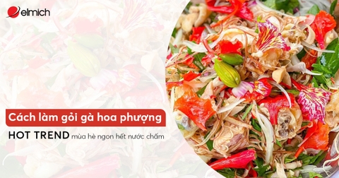 Cách làm gỏi gà hoa phượng hot trend mùa hè ngon hết nước chấm 