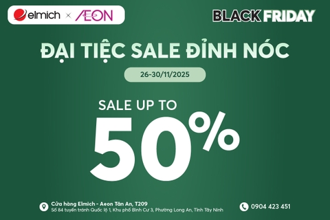 [BLACK FRIDAY - ELMICH x AEON MALL TÂN AN] ĐẠI TIỆC SALE ĐỈNH NÓC