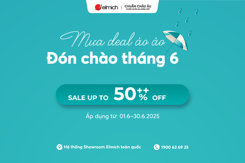 [Showroom Elmich toàn quốc] Mưa deal ào ào - Đón chào tháng 6
