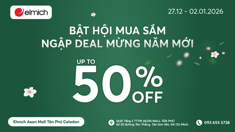 [ELMICH x AEON MALL TÂN PHÚ] BẬT HỘI MUA SẮM - NGẬP DEAL MỪNG NĂM MỚI