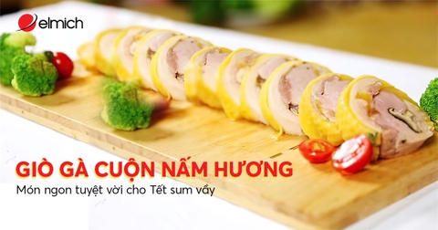 Giò gà cuộn nấm hương - món ngon tuyệt vời cho Tết sum vầy