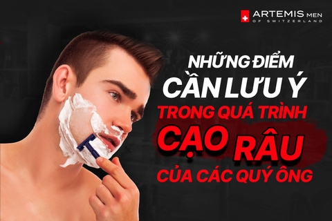 Những điểm cần lưu ý trong quá trình cạo râu của các quý ông