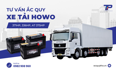 Tư vấn ắc quy xe tải HOWO: Bảng giá và thông số kỹ thuật