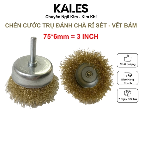 Chén Cước Trụ 75*6mm - 3 Inch Đánh Chà Rỉ Sét - Vết Bám l Kales
