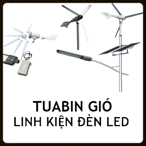 Tuabin Gió và linh kiện cho Đèn LED Năng Lượng Mặt Trời Kết Hợp Turbines Gió - Báo giá linh kiện cho dự án chiếu sáng