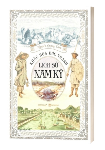 Sách Khắc Họa Bức Tranh Lịch Sử Nam Kỳ - Nguyễn Quang Diệu