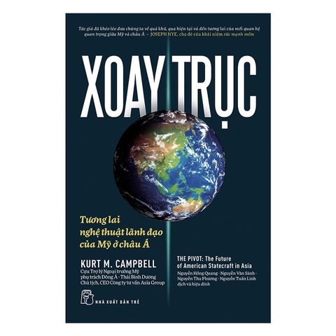 Sách Xoay Trục: Tương Lai Và Nghệ Thuật Lãnh Đạo Của Mỹ Ở Châu Á - Kurt M. Campbell
