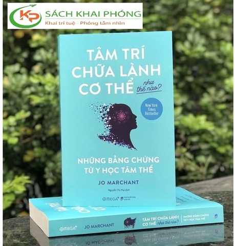 Sách Tâm Trí Chữa Lành Cơ Thể Như Thế Nào? Những Bằng Chứng Từ Y Học Tâm Thể của tác giả Jo Marchant, dịch giả Nguyễn Thị Mai