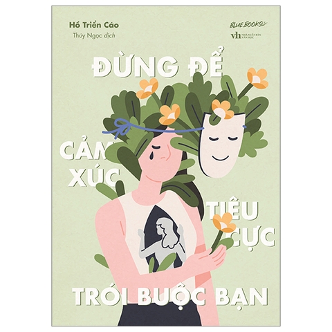 Sách Đừng Để Cảm Xúc Tiêu Cực Trói Buộc Bạn -  Hồ Triển Cáo