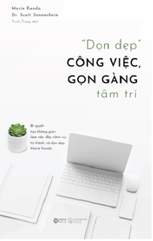 "Dọn Dẹp" Công Việc, Gọn Gàng Tâm Trí - Sách Khai Phóng 