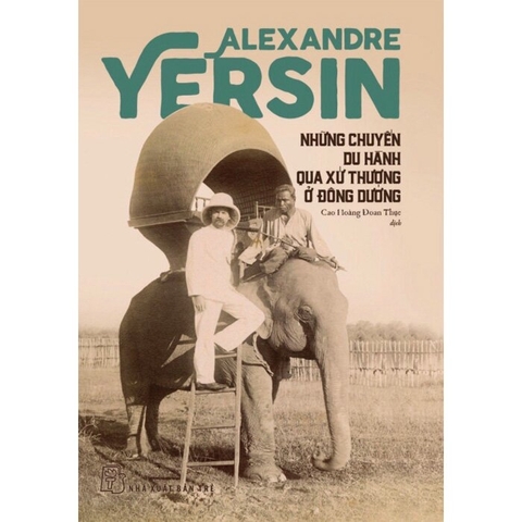 Sách  Những Chuyến Du Hành Qua Xứ Thượng Ở Đông Dương - Alexandre Yersin