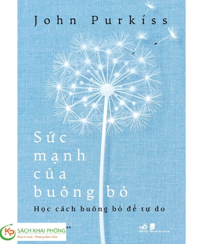 Sách Sức Mạnh Của Buông Bỏ - Học Cách Buông Bỏ Để Tự Do - John Purkiss