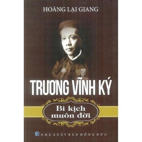 Sách Trương Vĩnh Ký – Bi Kịch Muôn Đời -  Hoàng Lại Giang