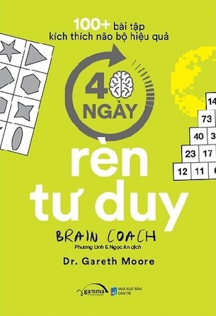 sách 100+ Bài Tập Kích Thích Não Bộ Hiệu Quả: 40 Ngày Rèn Luyện Tư Duy - Dr. Gareth Moore