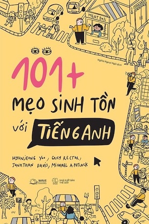 Sách 101+ Mẹo Sinh Tồn Với Tiếng Anh - Hyunjeong Yoo, Gary Rector, Jonathan Davis, Michael A Putlack
