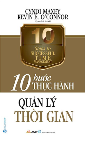 10 Bước Thực Hành - Quản Lý Thời Gian - Cyndi Maxey, Kevin E. O'Connor
