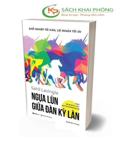 Sách Ngựa lùn giữa đàn kỳ lân - Khởi Nghiệp Tối Giản, Lợi Nhuận Tối Ưu - Sahil Lavingia