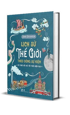 Sách Lịch Sử Thế Giới Theo Dòng Sự Kiện - Từ Thời Đồ Đá Tới Thời Hiện Đại - (Bìa Cứng) - Jane Chisholm