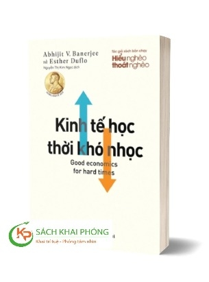 Sách Kinh Tế Học Thời Khó Nhọc - Abhijit V. Banerjee; Esther Duflo