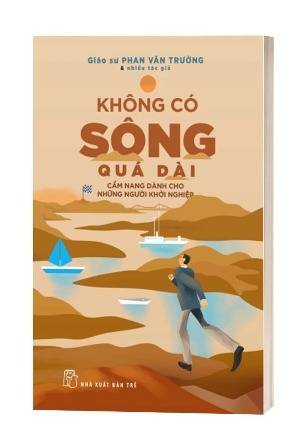 Sách Không Có Sông Quá Dài - Cẩm Nang Dành Cho Những Người Khởi Nghiệp -  Phan Văn Trường và Nhiều tác giả