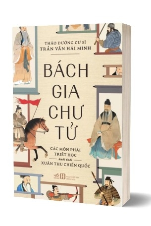 Sách Bách Gia Chư Tử - Các Môn Phái Triết Học Dưới Thời Xuân Thu Chiến quốc - Thảo Đường Cư Sĩ Trần Văn Hải Minh