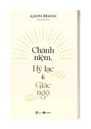 Sách  Chánh Niệm - Hỷ Lạc Và Giác Ngộ của tác giả Ajahn Brahm