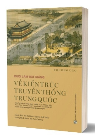 Sách Mười lăm bài giảng về kiến trúc truyền thống Trung Quốc của tác giả Phương Ủng  