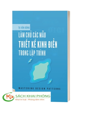 Sách ​​​​​Làm Chủ Các Mẫu Thiết Kế Kinh Điển Trong Lập Trình của tác giả Tạ Văn Dũng 