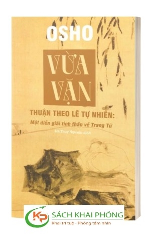 Sách Vừa Vặn - Thuận Theo Lẽ Tự Nhiên – Một Diễn Giải Tinh Thần Về Trang Tử của tác giả Osho