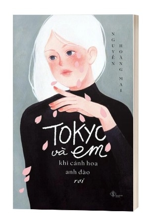 Sách Tokyo Và Em - Khi Cánh Hoa Anh Đào Rơi của tác giả Nguyễn Hoàng Mai