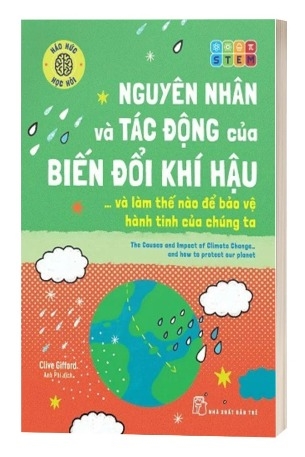 Sách Nguyên Nhân Và Tác Động Của Biến Đổi Khí Hậu... Và Làm Thế Nào Để Bảo Vệ Hành Tinh Của Chúng Ta của tác giả Clive Gifford