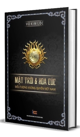 Sách Mặt Trời & Hoa Cúc - Biểu Tượng Vương Quyền Việt Nam (Bìa Cứng) Của Tác Giả Vũ Kim Lộc