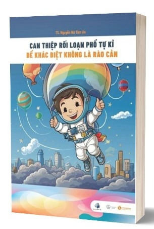 Sách Can thiệp rối loạn phổ tự kỷ – để khác biệt không là rào cản - TS. Nguyễn Nữ Tâm An