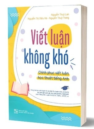 Viết Luận Không Khó - Chinh Phục Viết Luận Học Thuật Tiếng Anh