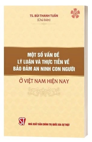 Sách Một Số Vấn Đề Lý Luận Và Thực Tiễn Về Bảo Đảm An Ninh Con Người Ở Việt Nam Hiện Nay - Ts. Bùi Thanh Tuấn