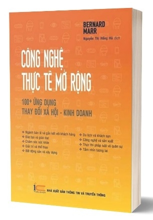 Công Nghệ Thực Tế Mở Rộng: 100+ Ứng Dụng Thay Đổi Xã Hội - Kinh Doanh - Bernard Marr