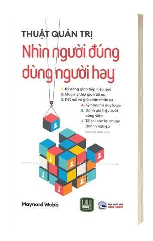 Sách Thuật Quản Trị: Nhìn Người Đúng, Dùng Người Hay - Maynard Webb