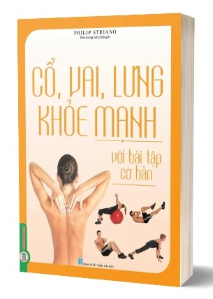 Sách Cổ, Vai, Lưng Khoẻ Mạnh Với Bài Tập Cơ Bản - Philip Striano