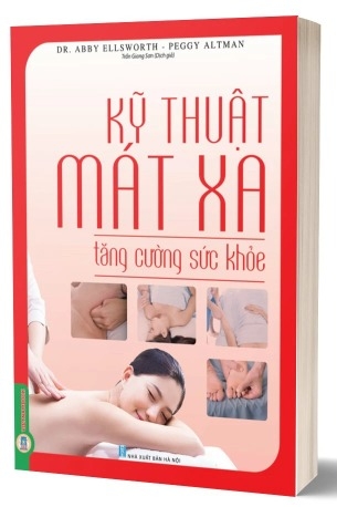 Kỹ Thuật Mát Xa Tăng Cường Sức Khoẻ - Dr. Abby Ellsworth, Peggy Altman