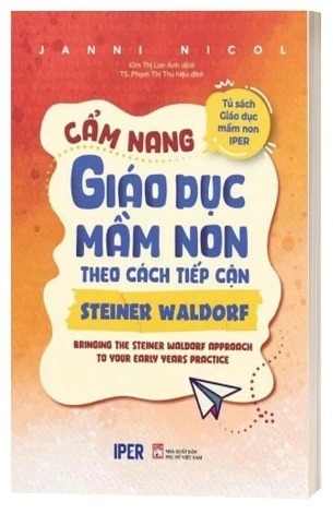 Sách Cẩm Nang Giáo Dục Mầm Non Theo Cách Tiếp Cận Steiner Waldorf - Janni Nicol