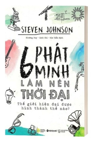 Sách 6 Phát Minh Làm Nên Thời Đại - Steven Johnson