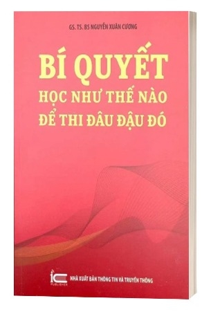 Sách Bí Quyết Học Như Thế Nào Để Thi Đâu Đậu Đó - Nguyễn Xuân Cương