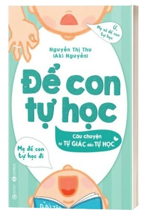 Sách Để Con Tự Học - Câu Chuyện Từ Tự Giác Đến Tự Học - TS. Nguyễn Thị Thu