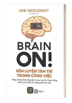 Sách Brain On - Rèn Luyện Tâm Trí Trong Công Việc - Deb Smolensky