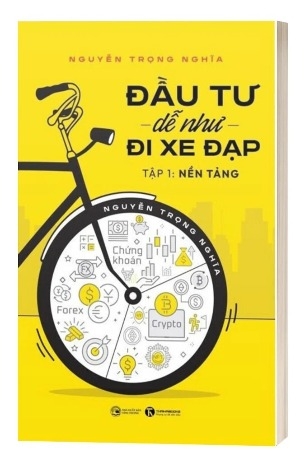 Sách Đầu Tư Đễ Như Đi Xe Đạp (Tập 1) - Nền tảng - Nguyễn Trọng Nghĩa